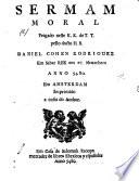 Sermam moral pregado neste K.K. de T.T. pello docto H.R. Daniel Cohen Rodriguez em sabat ree em 27 menachem anno 5480