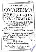 Sermoes da quaresma que pregon o padre doutor Frei Balthasar Paez...