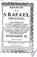 Sermon de S. Rafael Arcangel, que predico el padre Francisco Garcia, de la Compañia de Iesus, a 24 de octubre deste año de 1683, dia señalado para celebrar su fiesta en toda la monarquia de España ...