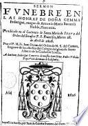 Sermon funebre en las honras de doña Gemma Federigui, muger de Antonio Maria Bucarelli noble, florentin. Predicado en le convento de Santa Maria de Iesus del Orden del Serafico P.S. Francisco, martes 28. de Abril de 1626. Por el P.M. Fr. Iuan Duran del orden de N.S. del Carmen, ... -_Impresso en Sevilla por Iuan de Cabrera frontero del Correro Mayor, 1626