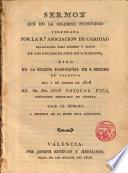 Sermon que en la solemne festividad celebrada por la Rl.Asociacion de Caridad...en la Iglesia Parroquial de S.Miguel de Valencia dia 1 de Enero de 1808...