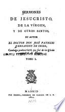 Sermones de Jesucristo, de la Vírgen, y de otros santos