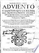 Sermones del adviento y santos qve la Iglesia mas principalmente celebra hasta la quaresma exclusiue