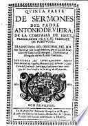 Sermones del padre Antonio de Vieira ... prima [-quinta] parte. Traducidos del original del mismo autor, y con su aprobacion, por el lic. d. Francisco de Cubillas Donayague ..