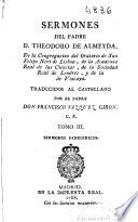 Sermones del Padre D. Theodoro de Almeyda de la Congregacion del Oratorio de San Felipe Neri de Lisboa ... ; traducidos al castellano por el padre Don Francisco Vazquez Giron C.R. ; Tomo III.