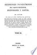 Sermones panegíricos de varios misterios, festividades y santos