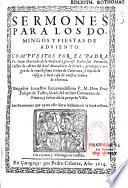 Sermones para los domingos y fiestas de Adviento, compuesto por el padre Fr. Iuan Hurtado,...