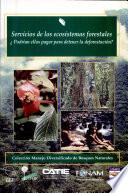 Servicios de los ecosistemas forestales ¿Podrían ellos pagar para deterner la deforestación?