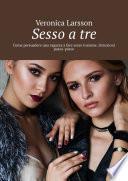 Sesso a tre. Come persuadere una ragazza a fare sesso insieme. Istruzioni passo-passo
