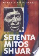 Setenta mitos shuar