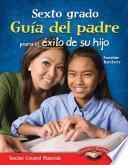 Sexto grado Guía del padre para el éxito de su hijo (Sixth Grade Parent Guide for Your Chi