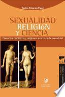 Sexualidad, ciencia y religion/ Sexuality, science and religion