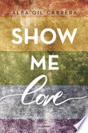 Show me love