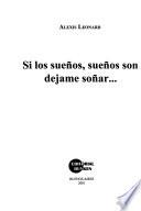 Si los sueños, sueños son déjame soñar--