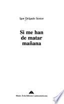 Si me han de matar mañana