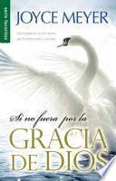 Si No Fuera Por La Gracia de Dios