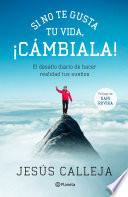 Si no te gusta tu vida, ¡cámbiala!