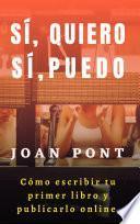 Sí, quiero. Sí, puedo. Cómo escribir tu primer libro y publicarlo online.