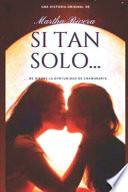 Si Tan Solo