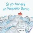 Si Yo Tuviera Un Pequeano Barco =