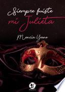 SIEMPRE FUISTE MI JULIETA