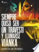 Siempre quiso ser un travesti y llamarse Vianka