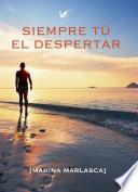 Siempre tú. El despertar