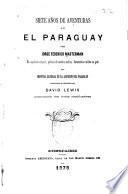 Siete años de aventuras en el Paraguay