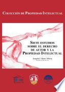 Siete estudios sobre el derecho de autor y la Propiedad Intelectual