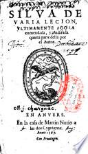 Silva de varia lecion, ultimamente agora enmendada, y añadida la quarta parte della por el autor