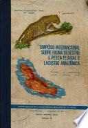 Simposio Internacional Sobre Fauna Silvestre E Pesca Fluvial E Lacustre Amazonica