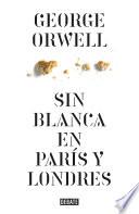 Sin blanca en París y Londres (edición definitiva avalada por The Orwell Estate)