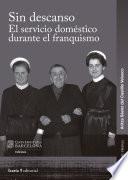 Sin descanso. El servicio doméstico durante el franquismo
