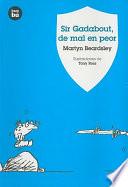 Sir Gadabout, de Mal en Peor