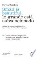 Small is beautiful, lo grande está subvencionado