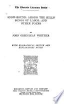 Snow-bound: Among the Hills: Songs of Labor: and Other Poems