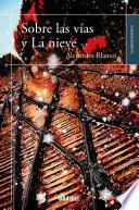 Sobre las vías y La nieve