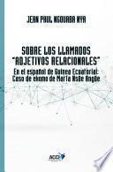 Sobre los llamados ``Adjetivos Relacionales´´