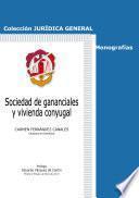 Sociedad de gananciales y vivienda conyugal
