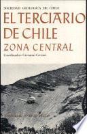 Sociedad Geologica de Chile El Terciario de Chile Zona Centrel Coordinador;giovanni Cecioni 1968