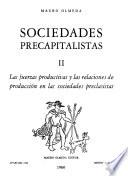 Sociedades precapitalistas: Las fuerzas productivas y las relaciones de producción en las sociedades preclasistas. 1. ed. 1960