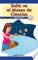 Sofía va al Museo de Ciencias: ¿Qué ocurrirá? (Sofia Goes to the Science Museum: What Will Happen?)