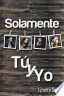 Solamente tú y yo