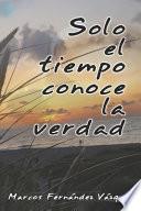 Solo el tiempo conoce la verdad