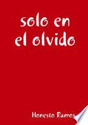 solo en el olvido