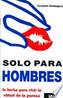 Solo para hombres/ Only for Men