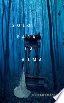 Solo Para Tu Alma