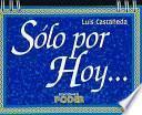 Solo por hoy / Only For Today