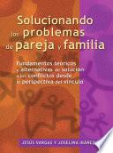 Solucionando Los Problemas de Pareja Y Familia
