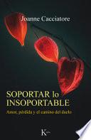 Soportar Lo Insoportable: Amor, Pérdida Y El Camino del Duelo